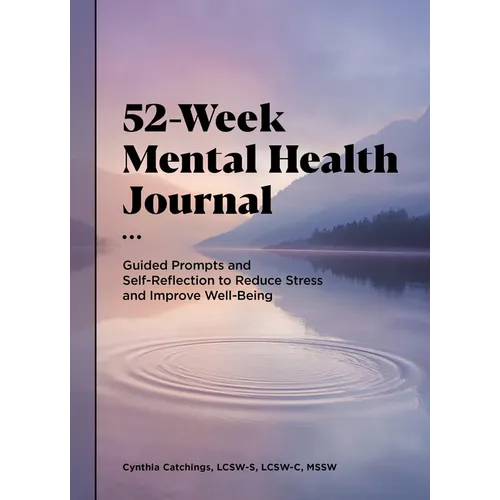 52-Week Mental Health Journal: Guided Prompts and Self-Reflection to Reduce Stress and Improve Well-Being - Paperback