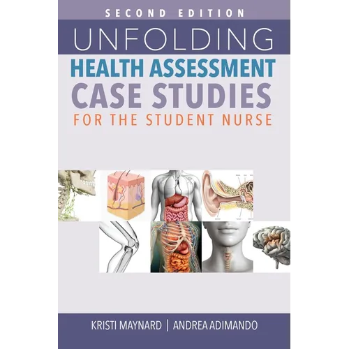 Unfolding Health Assessment Case Studies for the Student Nurse, Second Edition - Paperback