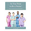 So You Want To Be A Nurse?: Success Strategies for Nursing Students - Paperback