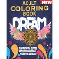 Adult Coloring Book Dream: Inspirational Quotes, Motivational Mandalas + Free PDF Download - Paperback