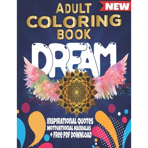 Adult Coloring Book Dream: Inspirational Quotes, Motivational Mandalas + Free PDF Download - Paperback